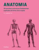 Anatomia 50 Conceitos E Estruturas Fundamentais Explicados De Forma Clara E Rapida - Publifolha - Empresa folha da manha s/a.