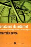 Anatomia da internet - investigacoes estrategicas sobre o universo digital - Casa da palavra (leya)
