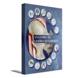 Anatomia de Lesões no Esporte - Um Guia Ilustrado - Editora manole