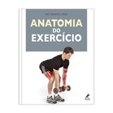 Anatomia do Exercício 1ª EDIÇÃO - Editora manole