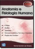 Anatomia e Fisiologia Humana: Células, Tecidos , Aparelho, Sistemas: Linfático, Nervoso e Glandular e Órgãos dos Sentido - Ab editora