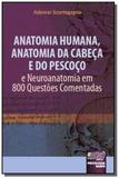 Anatomia Humana, Anatomia da Cabeça e do Pescoço: e Neuroanatomia em 800 Questões Comentadas - Jurua