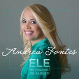 Andrea Fontes - Ele Me Chamou de Alguém - CD - Som livre