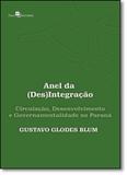 Anel da ( Des ) Integração: Circulação, Desenvolvimento e Governamentalidade no Paraná - Paco editorial