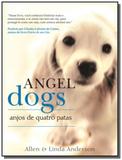 Angel dogs - anjos de quatro patas - Giz editorial