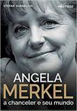 Angela Merkel - A Chanceler e Seu Mundo - Nversos