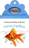 Animais aquáticos : Livrinho de morder & brincar