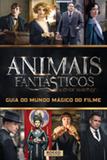 Animais fantasticos e onde habitam - guia do mundo magico do filme - Rocco jovens leitores
