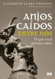Anjos caídos entre nós: O que você precisa saber - O que você precisa saber