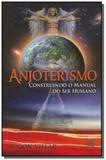 Anjoterismo construindo o manual do ser humano - Isis editora