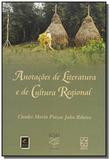 Anotacoes de literatura e de cultura regional - Educs