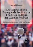 Anotaçoes sobre a propaganda politica e as condutas vedadas aos agentes publicos - Gz editora