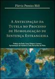 Antecipaçao da tutela no processo de homologaçao de sentença estrangeira - Gz editora