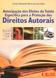 Antecipação dos Efeitos da Tutela Específica para a Proteção dos Direitos Autorais - Ltr
