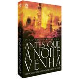Antes Que a Noite Venha - David Jeremiah - Casa publicadora assembleia de deus