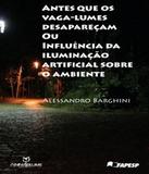 Antes Que Os Vaga-lumes Desaparecam Ou Influencia Da Iluminacao Artificial Sobre O Ambiente - Annablume
