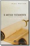 Antigo Testamento, O: Entenda a sua mensagem - Shedd publicacoes
