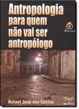 Antropologia para quem nao vai ser antropologo - Tomo editorial