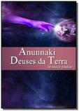 Anunnaki deuses da terra - Autor independente