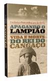 Apagando o Lampião: Vida e Morte do Rei do Cangaço - Global