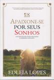 Apaixone-se por seus Sonhos - Um Convite para Viver com Paixão e Caminhar com Razão - A.d. santos
