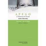 Apego E Perda 1 - Apego: A Natureza Do Vinculo - Wmf martins fontes