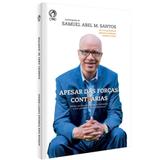 Apesar Das Forças Contrárias - Samuel Abel M. Santos - Editora cpad