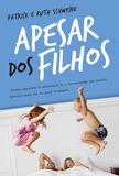 Apesar dos filhos - Como manter o romance e a intimidade do casal depois que os filhos chegam