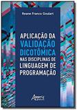 Aplicação da validação dicotômica nas disciplinas de linguagem de prog - Appris editora