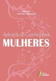 Aplicaçao do coaching para mulheres - Leader editora