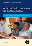 Aplicação do Processo de Enfermagem - Fundamentos para o Raciocínio Clínico