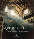 Apocalipse - A Historia De Padre Elias - Eclesiae