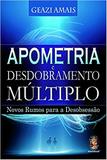 Apometria e Desdobramento Múltiplo - Madras