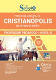 Apostila Cristianópolis - Professor Pedagogo Nível III - Editora nova oficial
