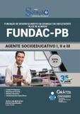 Apostila FUNDAC PB 2019 Agente Socioeducativo - Solução