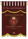 Apostolado da Oração e MEJ em perguntas e respostas - Volume II