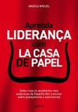 Aprenda lideranca com la casa de papel - Lafonte