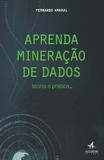 Aprenda Mineração de Dados - Teoria e Prática - Alta books