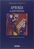 Aprenda o Latim Medieval: Manual Para um Grande Começo - Unicamp