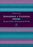 Aprendendo a filosofar em 25 lições - Do poço de Tales à desconstrução de Derrida