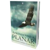 Aprendendo a Planar - Matt Willis Jr. e Avery T. Willis - Bvbooks