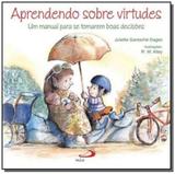 Aprendendo sobre virtudes: um manual para se tomar - Paulus