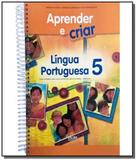 Aprender e criar - lingua portuguesa - 5 ano - ef - Escala educacional