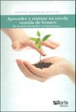 Aprender e Ensinar na Escola Vestida de Branco - Phorte