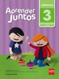 APRENDER JUNTOS - CIENCIAS - 3º ANO - Sm ediçoes