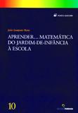 Aprender matematica do jardim de infancia a escola - Porto editora