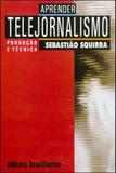 Aprender telejornalismo - produçao e tecnica - Brasiliense