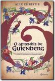 Aprendiz de Gutemberg: Um Jovem Apaixonado Pelos Livros e Pela Escrita e a Invenção que Desafiou o Poder da Igreja - Planeta do brasil - grupo planeta