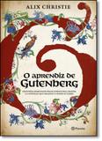 Aprendiz de Gutemberg: Um Jovem Apaixonado Pelos Livros e Pela Escrita e a Invenção que Desafiou o Poder da Igreja - Planeta do brasil - grupo planeta