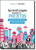 Aprendizagem Baseada em Projetos: Educação Diferenciada para o Século XXI - Penso - grupo a